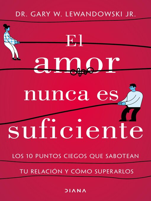 Title details for El amor nunca es suficiente by Dr. Gary W. Lewandowski Jr. - Available
